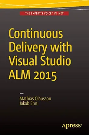 continuous delivery with visual studio alm 2015 1st edition mathias olausson ,jakob ehn 1484212738,