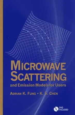 microwave scattering and emission models for users 1st edition adrian k fung ,k s chen 1608070379,