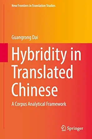 hybridity in translated chinese a corpus analytical framework 1st edition guangrong dai 9811007411,