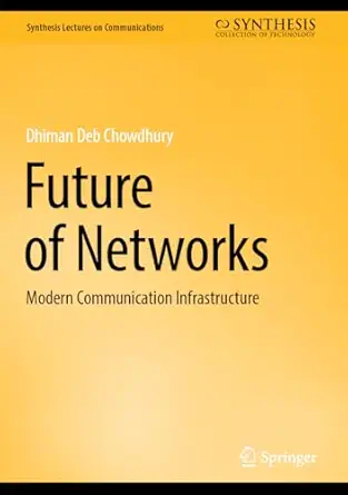 future of networks modern communication infrastructure 1st edition dhiman deb chowdhury 3031714393,