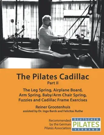 the pilates cadillac part ii the leg spring airplane board arm spring baby/arm chair spring fuzzies and
