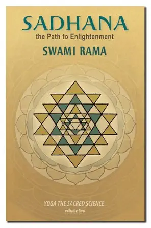 sadhana the path to enlightenment yoga the sacred science 1st edition swami rama himalayan institute