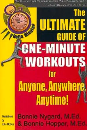 gotta minute the ultimate guide of one minute workouts for anyone anywhere anytime 1st edition bonnie nygard