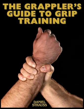 the grapplers guide to grip training 1st edition daniel strauss 1068607602, 978-1068607608
