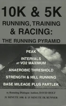 10k and 5k running training and racing the running pyramid 1st edition david holt 0965889718, 978-0965889711