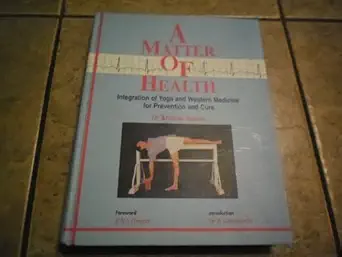 a matter of health integration of yoga and western medicine for prevention and cure 1st edition dr krishna