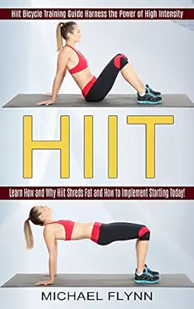 hiit learn how and why hiit shreds fat and how to implement starting today 1st edition michael flynn