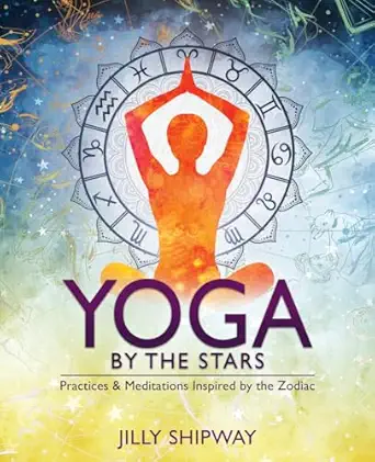 yoga by the stars practices and meditations inspired by the zodiac 1st edition jilly shipway 0738763861,