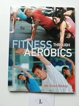 fitness through aerobics 1st edition jan galen bishop 0321884523, 978-0321884527
