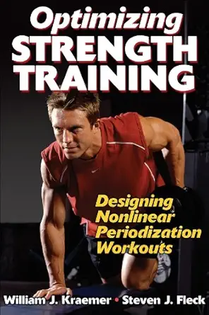 optimizing strength training designing nonlinear periodization workouts 1st edition william j kraemer ,steven