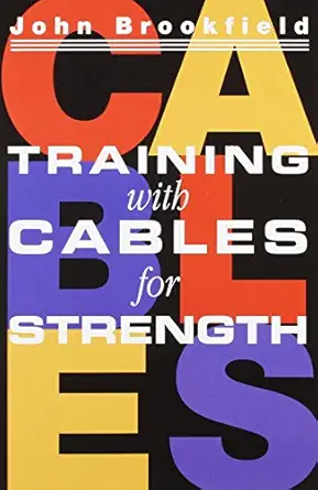 training with cables for strength 1st edition john brookfield 0926888102, 978-0926888104