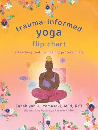 trauma informed yoga flip chart a teaching tool for healing professionals 1st edition zahabiyah a yamasaki