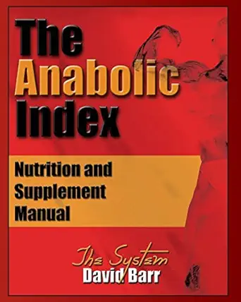the anabolic index optimized nutrition and supplementation manual 1st edition david barr ,kevin worley ,david