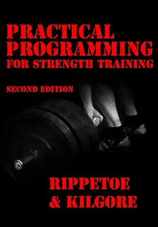 practical programming for strength training 1st edition mark rippetoe ,lon kilgore 0982522703, 978-0982522707