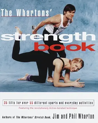 the whartons strength book 35 lifts for over 55 different sports and everyday activities 1st edition jim