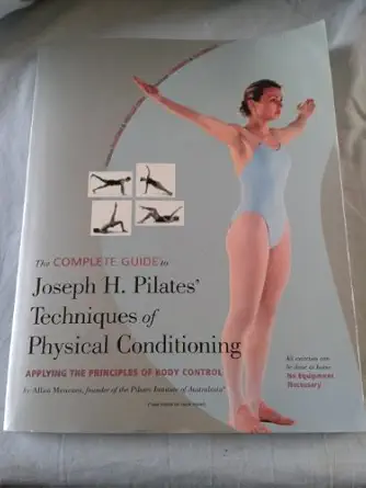 the complete guide to joseph h pilates techniques of physical conditioning 1st edition allan menezes