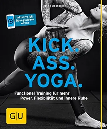 kick ass yoga functional training fa 1/4r mehr power flexibilita t und innere ruhe 1st edition jelena