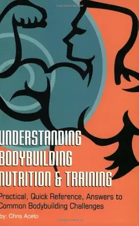 understanding body building nutrition and training practical quick reference answers to common bodybuilding