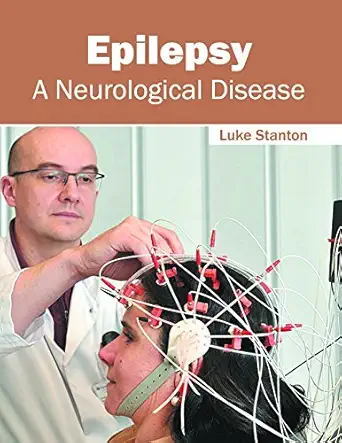 epilepsy a neurological disease 1st edition luke stanton 1632424614, 978-1632424617