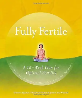 fully fertile a 12 week holistic plan for optimal fertility 1st edition elisabeth heller ,tami quinn ,jeanie