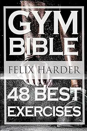 bodybuilding gym bible 48 best exercises to add strength and muscle 1st edition felix harder 1530862884,