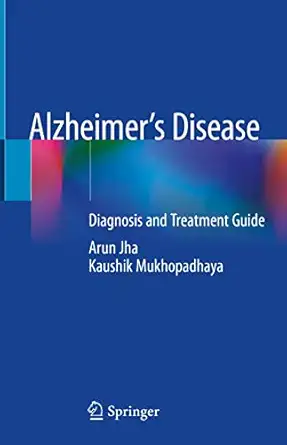 alzheimera s disease diagnosis and treatment guide 1st edition arun jha ,kaushik mukhopadhaya 3030567389,