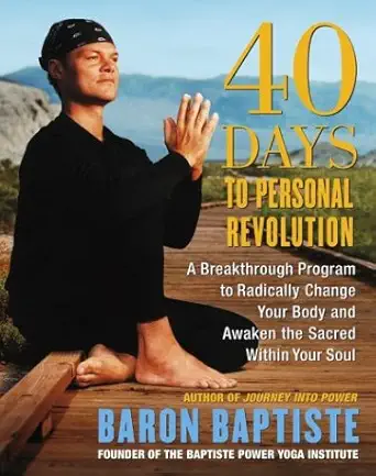 40 days to personal revolution a breakthrough program to radically change your body and awaken the sacred