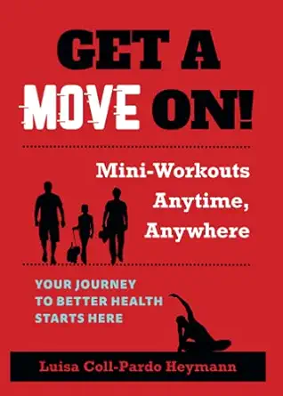 get a move on mini workouts anytime anywhere 1st edition luisa coll pardo heymann 1954805004, 978-1954805002