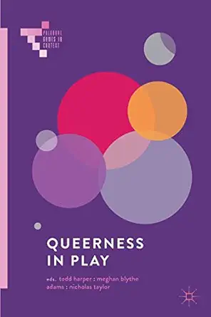 queerness in play 1st edition todd harper ,meghan blythe adams ,nicholas taylor 3319905414, 978-3319905419