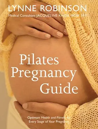 pilates pregnancy guide optimum health and fitness for every stage of your pregnancy 1st edition lynne