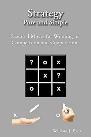 strategy pure and simple essential moves for winning in competition and cooperation 1st edition william j