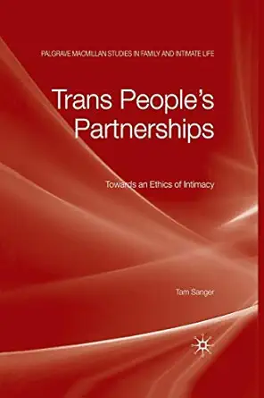 trans peoplea s partnerships towards an ethics of intimacy 1st edition tam sanger 134930963x, 978-1349309634