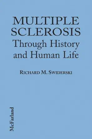 multiple sclerosis through history and human life 1st edition richard m swiderski 0786405627, 978-0786405626