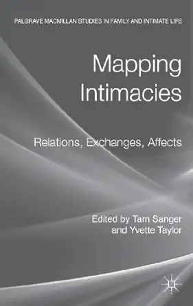 mapping intimacies relations exchanges affects 1st edition t sanger ,y taylor 0230356028, 978-0230356023