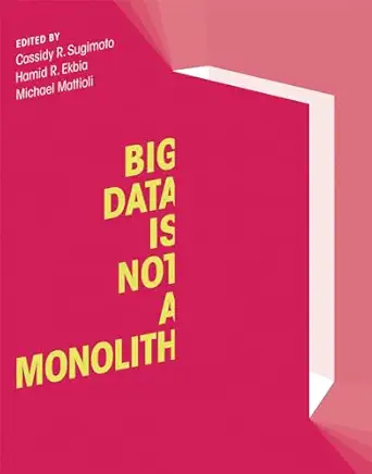big data is not a monolith 1st edition cassidy r sugimoto ,hamid r ekbia ,michael mattioli 0262529483,