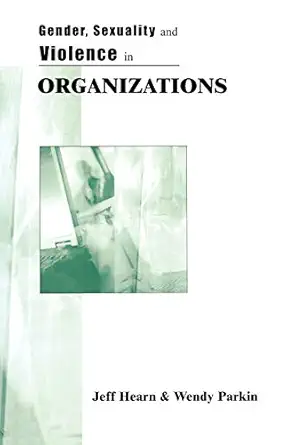 gender sexuality and violence in organizations the unspoken forces of organization violations 1st edition