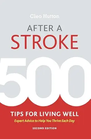 after a stroke 500 tips for living well 1st edition cleo hutton 1936303965, 978-1936303960