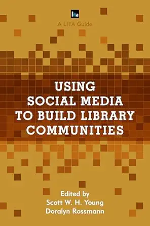 using social media to build library communities a lita guide 1st edition scott w h young ,doralyn rossmann