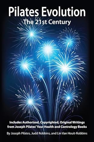 pilates evolution the 21st century 1st edition joseph pilates ,judd robbins 1928564917, 978-1928564911