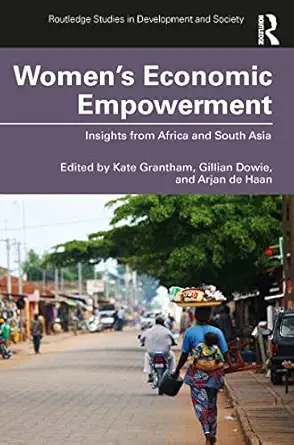 womens economic empowerment insights from africa and south asia 1st edition kate grantham ,gillian dowie