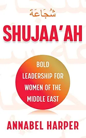 shujaaah bold leadership for women of the middle east 1st edition annabel harper 1784529273, 978-1784529277