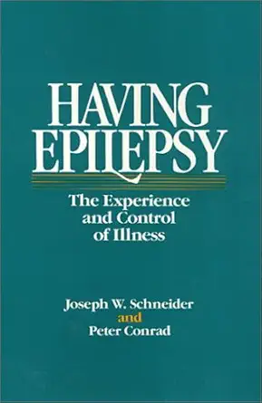 having epilepsy the experience and control of illness 1st edition joseph w schneider ,peter conrad