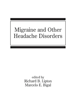 migraine and other headache disorders 1st edition richard b lipton ,marcelo e bigal 1780640250, 978-1780640259