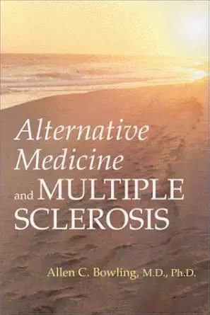 alternative medicine and multiple sclerosis 1st edition m d allen c bowling ph d 1888799528, 978-1888799521