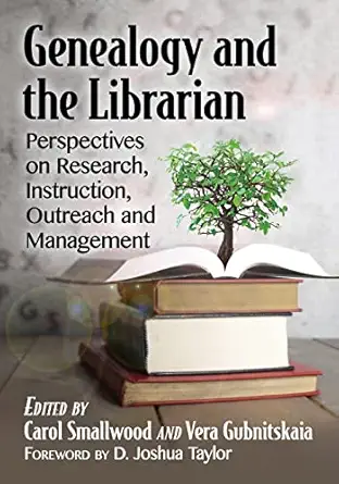 genealogy and the librarian perspectives on research instruction outreach and management 1st edition carol