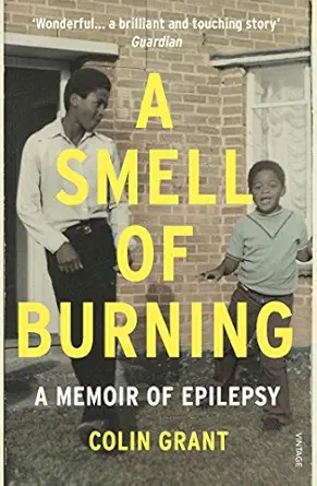 a smell of burning a memoir of epilepsy 1st edition colin grant 009959787x, 978-0099597872