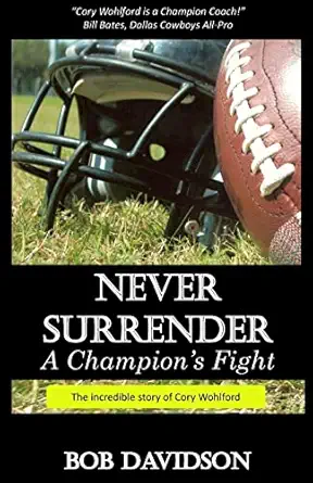never surrender a champions fight the true story of cory wohlford 1st edition bob davidson ,jackie gloor