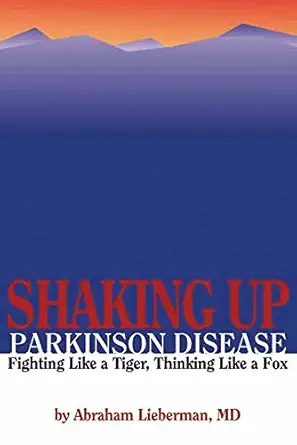 shaking up parkinson disease fighting like a tiger thinking like a fox 1st edition abraham lieberman