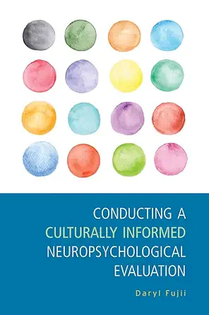 conducting a culturally informed neuropsychological evaluation 1st edition daryl fujii 1433822946,