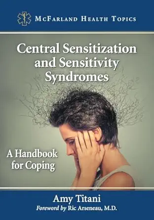 central sensitization and sensitivity syndromes a handbook for coping 1st edition amy titani 1476668639,